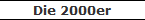 Die 2000er